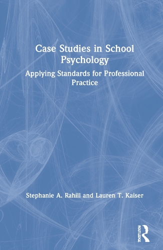 Бумажная книга «Case Studies in School Psychology: Applying Standards for Professional Practice», авторов Лорен Т. Кайзер, Стефани А. Рахилл - фото №1