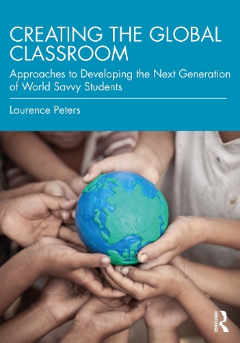 Паперова книга «Creating the Global Classroom: Approaches to Developing the Next Generation of World Savvy Students», автор Лоуренс Пітерс - фото №1