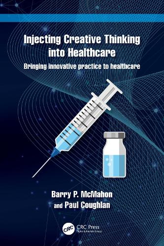 Бумажная книга «Injecting Creative Thinking into Healthcare: Bringing innovative practice to healthcare», авторов Барри П. Макмахон, Пол Кофлан - фото №1