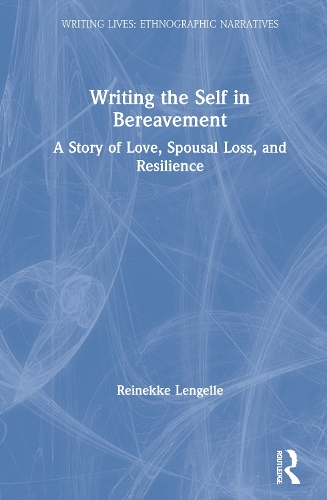 [object Object] «Writing the Self in Bereavement: A Story of Love, Spousal Loss, and Resilience», автор Рейнеке Ленгелле - фото №1