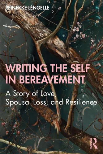 [object Object] «Writing the Self in Bereavement: A Story of Love, Spousal Loss, and Resilience», автор Рейнеке Ленгелле - фото №1
