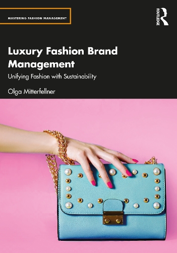 Бумажная книга «Luxury Fashion Brand Management: Unifying Fashion with Sustainability», автор Ольга Миттерфелнер - фото №1