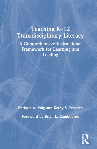 Бумажная книга «Teaching K–12 Transdisciplinary Literacy: A Comprehensive Instructional Framework for Learning and Leading», авторов Энрике А. Пуиг, Кэти С. Фрёлих - фото №1