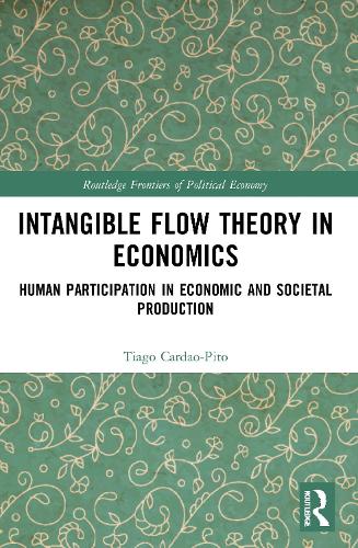 Паперова книга «Intangible Flow Theory in Economics: Human Participation in Economic and Societal Production», автор Тіаго Кардао-Піто - фото №1