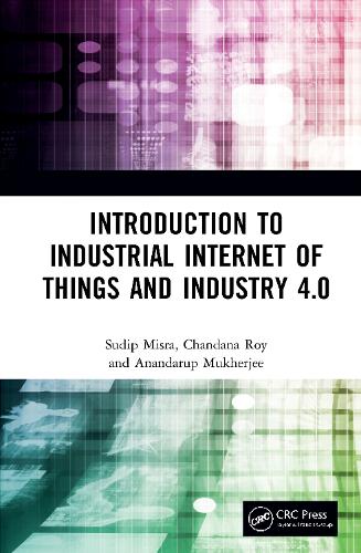 Бумажная книга «Introduction to Industrial Internet of Things and Industry 4.0», авторов Анандаруп Мукерджи, Чандана Рой, Судип Мисра - фото №1