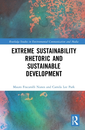 Бумажная книга «Extreme Sustainability Rhetoric and Sustainable Development», авторов Камила Ли Парк, Мауро Фракаролли Нунес - фото №1