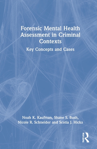 Бумажная книга «Forensic Mental Health Assessment in Criminal Contexts: Key Concepts and Cases», авторов Николь Р. Шнайдер, Ной Кауфман, Скотия Дж. Хикс, Шейн С Буш - фото №1