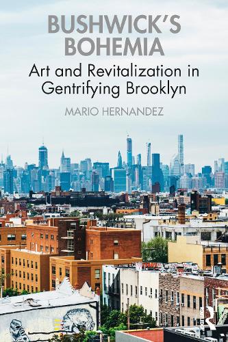 Бумажная книга «Bushwick's Bohemia: Art and Revitalization in Gentrifying Brooklyn», автор Марио Эрнандес - фото №1