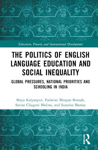Бумажная книга «The Politics of English Language Education and Social Inequality: Global Pressures, National Priorities and Schooling in India», авторов Майя Калянпур, Падмини Бхуян Боруах, Сарина Чугани Молина, Сунайна Шеной - фото №1