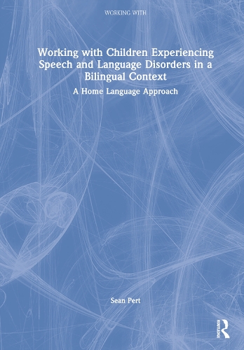 [object Object] «Working with Children Experiencing Speech and Language Disorders in a Bilingual Context: A Home Language Approach», автор Шон Перт - фото №1