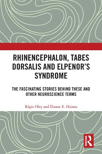 Бумажная книга «Rhinencephalon, Tabes dorsalis and Elpenor's Syndrome: The Fascinating Stories Behind These and Other Neuroscience Terms», авторов Дуэйн Э. Хейнс, Режис Олри - фото №1