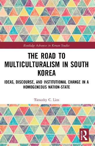 [object Object] «The Road to Multiculturalism in South Korea: Ideas, Discourse, and Institutional Change in a Homogenous Nation-State», автор Тімоті Лім - фото №1
