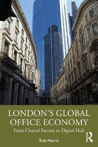 Бумажная книга «London’s Global Office Economy: From Clerical Factory to Digital Hub», автор Роб Харрис - фото №1