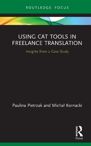 Паперова книга «Using CAT Tools in Freelance Translation: Insights from a Case Study», авторів Міхал Корнацький, Пауліна Пьотржак - фото №1
