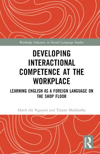 [object Object] «Developing Interactional Competence at the Workplace: Learning English as a Foreign Language on the Shop Floor», авторів Ханх Тхі Нгуєн, Тайан Малабарба - фото №1