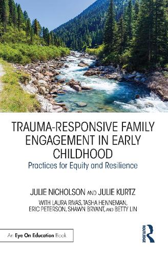 Паперова книга «Trauma-Responsive Family Engagement in Early Childhood: Practices for Equity and Resilience», авторів Джулі Курц, Джулі Ніколсон - фото №1