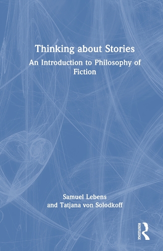 Паперова книга «Thinking about Stories: An Introduction to Philosophy of Fiction», автор Тетяна фон Солодков - фото №1