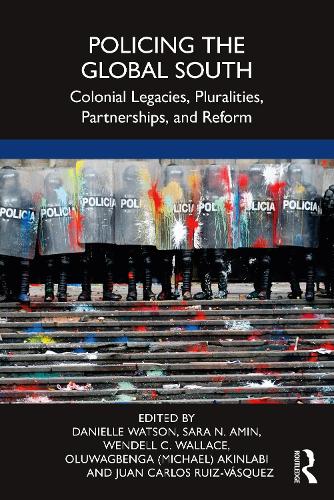 Бумажная книга «Policing the Global South: Colonial Legacies, Pluralities, Partnerships, and Reform» - фото №1