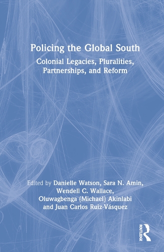 Паперова книга «Policing the Global South: Colonial Legacies, Pluralities, Partnerships, and Reform» - фото №1