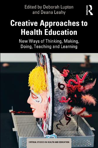Бумажная книга «Creative Approaches to Health Education: New Ways of Thinking, Making, Doing, Teaching and Learning» - фото №1