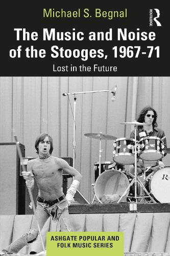Паперова книга «The Music and Noise of the Stooges, 1967-71: Lost in the Future», автор Майкл С. Бегнал - фото №1