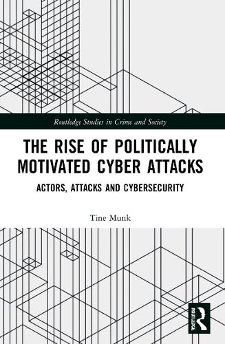 [object Object] «The Rise of Politically Motivated Cyber Attacks: Actors, Attacks and Cybersecurity», автор Тине Мунк - фото №1