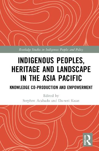 Паперова книга «Indigenous Peoples, Heritage and Landscape in the Asia Pacific: Knowledge Co-Production and Empowerment» - фото №1