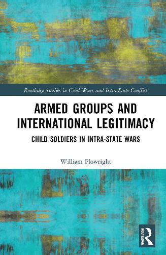 Паперова книга «Armed Groups and International Legitimacy: Child Soldiers in Intra-State Conflict», автор Вільям Плоурайт - фото №1