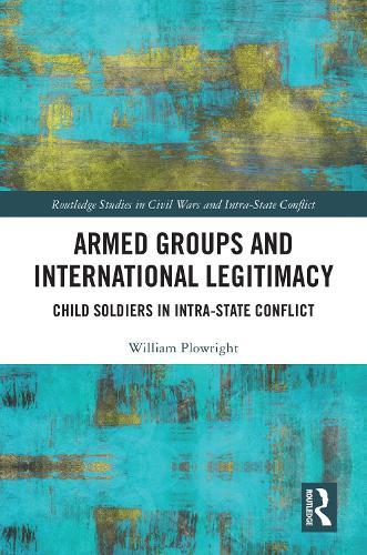 Паперова книга «Armed Groups and International Legitimacy: Child Soldiers in Intra-State Conflict», автор Вільям Плоурайт - фото №1