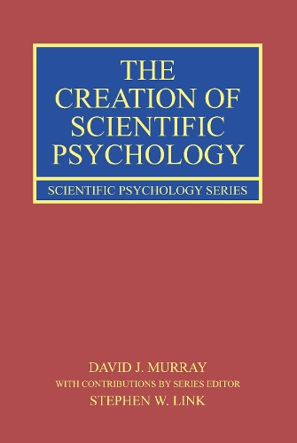 Бумажная книга «The Creation of Scientific Psychology», авторов Дэвид Дж. Мюррей, Стивен В. Линк - фото №1
