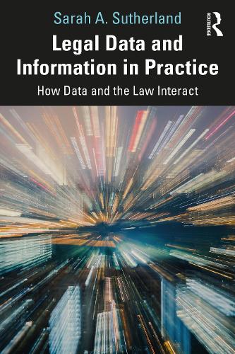 Паперова книга «Legal Data and Information in Practice: How Data and the Law Interact», автор Сара А. Сазерленд - фото №1