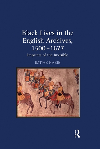 Бумажная книга «Black Lives in the English Archives, 1500–1677: Imprints of the Invisible», автор Имтиаз Хабиб - фото №1