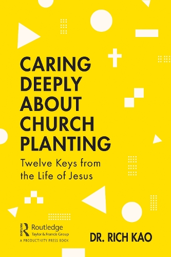Бумажная книга «Caring Deeply About Church Planting: Twelve Keys from the Life of Jesus», автор Рич Као - фото №1