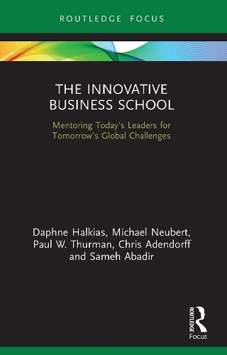 Бумажная книга «The Innovative Business School: Mentoring Today’s Leaders for Tomorrow’s Global Challenges», авторов Крис Адендорфф, Дафна Халкиас, Майкл Нойберт, Пол В. Турман, Самех Абадир - фото №1