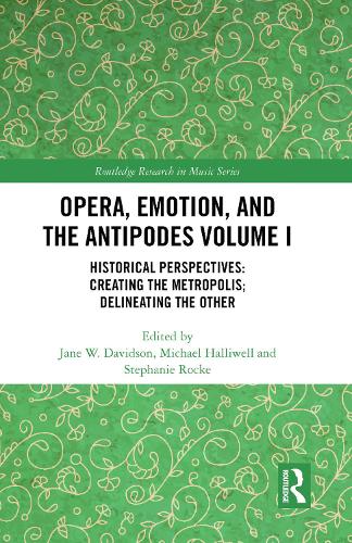 [object Object] «Opera, Emotion, and the Antipodes Volume I: Historical Perspectives: Creating the Metropolis; Delineating the Other» - фото №1