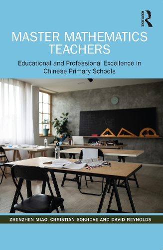 Бумажная книга «Master Mathematics Teachers: Educational and Professional Excellence in Chinese Primary Schools», авторов Кристиан Бокхове, Дэвид Рейнольдс, Чжэньчжэнь Мяо - фото №1