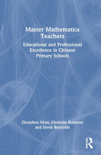 Паперова книга «Master Mathematics Teachers: Educational and Professional Excellence in Chinese Primary Schools», авторів Крістіан Бохове, Девід Рейнольдс, Чженжен Мяо - фото №1