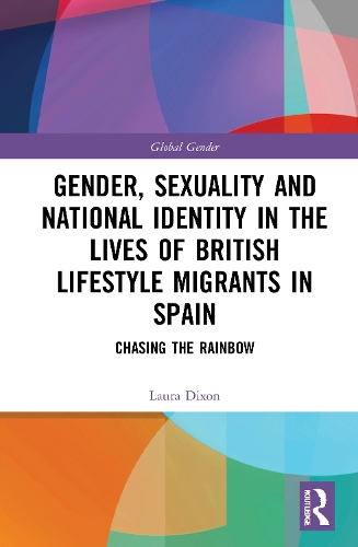 Paper book «Gender, Sexuality and National Identity in the Lives of British Lifestyle Migrants in Spain: Chasing the Rainbow», author Laura Dixon - фото №1