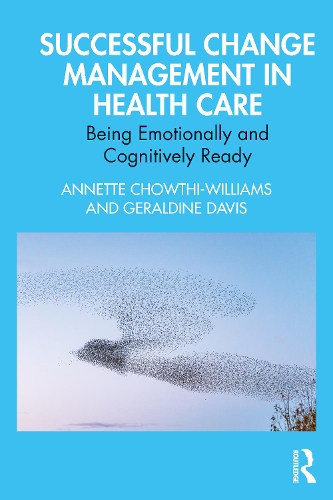 Бумажная книга «Successful Change Management in Health Care: Being Emotionally and Cognitively Ready», авторов Аннет Чоути-Уильямс, Джеральдин Дэвис - фото №1