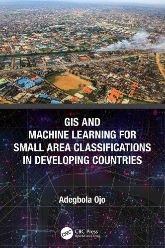 Паперова книга «GIS and Machine Learning for Small Area Classifications in Developing Countries», автор Адегбола Оджо - фото №1