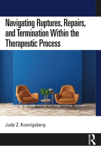 Бумажная книга «Navigating Ruptures, Repairs, and Termination Within the Therapeutic Process», автор Джуди З. Кенигсберг - фото №1