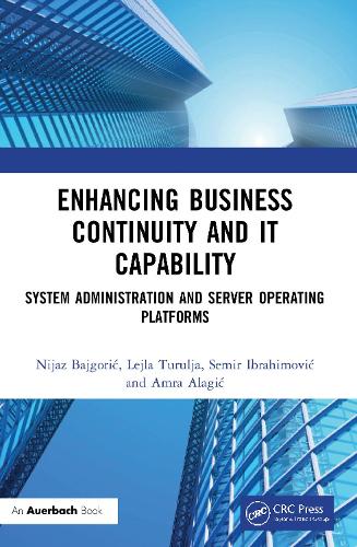 [object Object] «Enhancing Business Continuity and IT Capability: System Administration and Server Operating Platforms», авторів Амра Алагіч, Лейла Туруля, Ніяз Байгорич, Семір Ібрагімович - фото №1