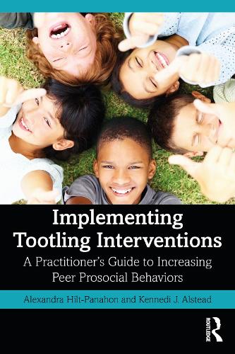 Бумажная книга «Implementing Tootling Interventions: A Practitioner’s Guide to Increasing Peer Prosocial Behaviors», авторов Александра Хилт-Панахон, Кеннеди Дж. Алстед - фото №1