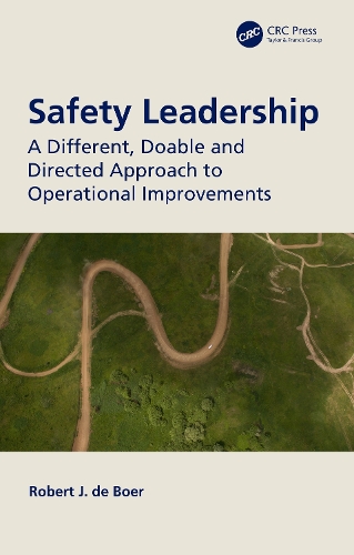 Бумажная книга «Safety Leadership: A Different, Doable and Directed Approach to Operational Improvements», автор Роберт Дж. де Бур - фото №1
