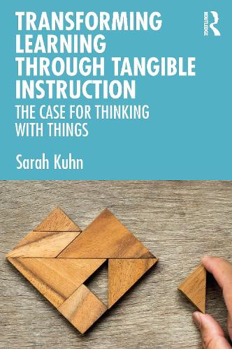 Бумажная книга «Transforming Learning Through Tangible Instruction: The Case for Thinking With Things», автор Сара Кун - фото №1