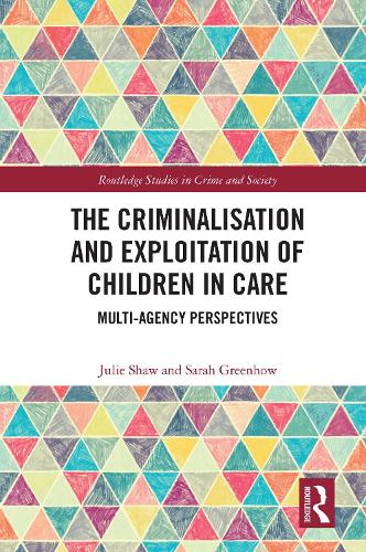 Бумажная книга «The Criminalisation and Exploitation of Children in Care: Multi-Agency Perspectives», авторов Джули Шоу, Сара Гринхау - фото №1