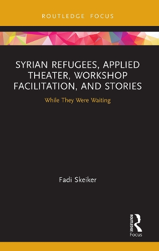 Бумажная книга «Syrian Refugees, Applied Theater, Workshop Facilitation, and Stories: While They Were Waiting», автор Фади Скейкер - фото №1