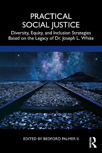 Бумажная книга «Practical Social Justice: Diversity, Equity, and Inclusion Strategies Based on the Legacy of Dr. Joseph L. White» - фото №1