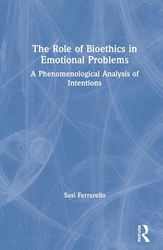 Бумажная книга «The Role of Bioethics in Emotional Problems: A Phenomenological Analysis of Intentions», автор Сузи Феррарелло - фото №1