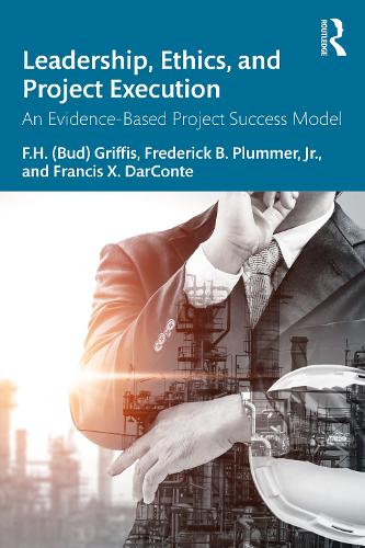 Бумажная книга «Leadership, Ethics, and Project Execution: An Evidence-Based Project Success Model», авторов Ф.Х. (Бад) Гриффис, Фрэнсис X. Дарконт, Фредерик Б. Пламмер - фото №1